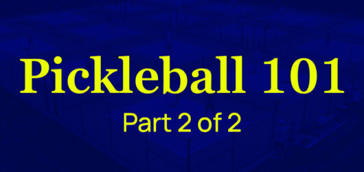 What is Pickleball? A Beginner’s Guide (Part 2): Rules, Court & Gear